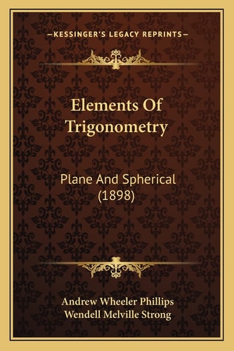 Elements Of Trigonometry: Plane And Spherical (1898)