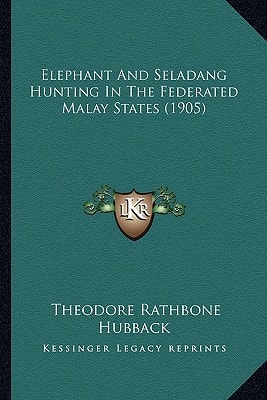 Elephant And Seladang Hunting In The Federated Malay States (1905)