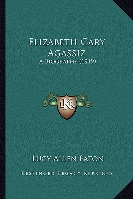 Elizabeth Cary Agassiz: A Biography (1919)