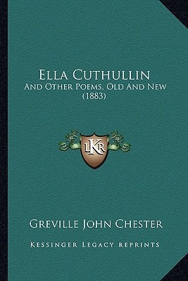 Ella Cuthullin: And Other Poems, Old And New (1883)