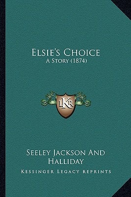 Elsie's Choice: A Story (1874)