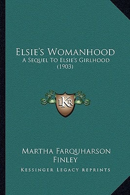 Elsie's Womanhood: A Sequel To Elsie's Girlhood (1903)