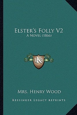 Elster's Folly V2: A Novel (1866)