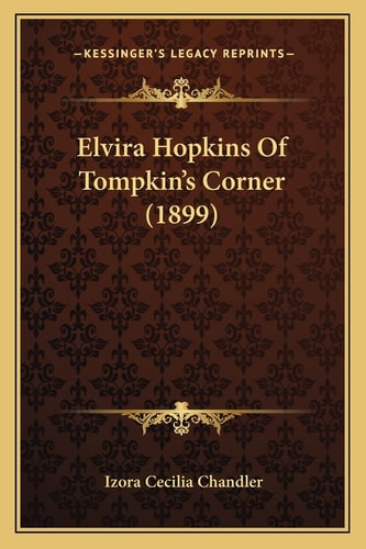 Elvira Hopkins Of Tompkin's Corner (1899)