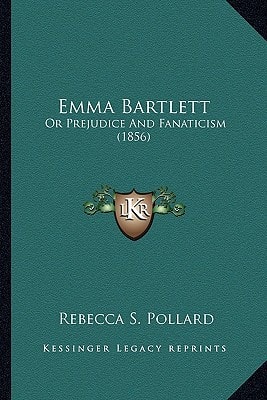 Emma Bartlett: Or Prejudice And Fanaticism (1856)