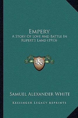 Empery: A Story Of Love And Battle In Rupert's Land (1913)