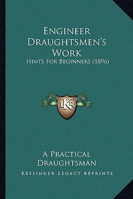 Engineer Draughtsmen's Work: Hints For Beginners (1896)