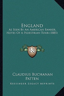 England: As Seen By An American Banker, Notes Of A Pedestrian Tour (1885)