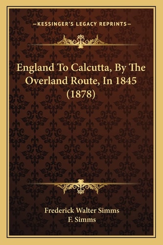 England To Calcutta, By The Overland Route, In 1845 (1878)