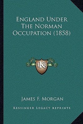 England Under The Norman Occupation (1858)