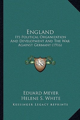 England: Its Political Organization And Development And The War Against Germany (1916)