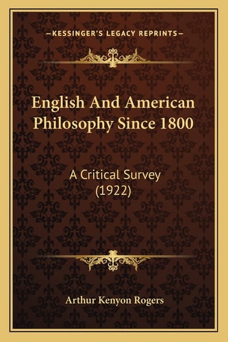 English And American Philosophy Since 1800: A Critical Survey (1922)