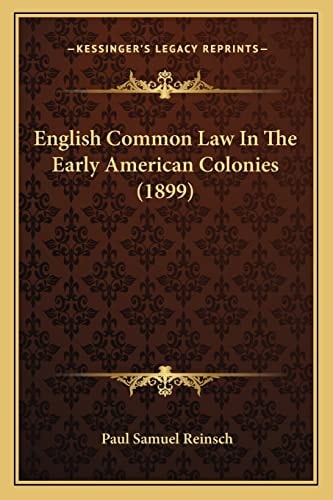 English Common Law In The Early American Colonies (1899)