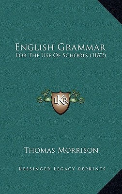 English Grammar: For The Use Of Schools (1872)