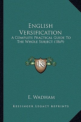 English Versification: A Complete Practical Guide To The Whole Subject (1869)