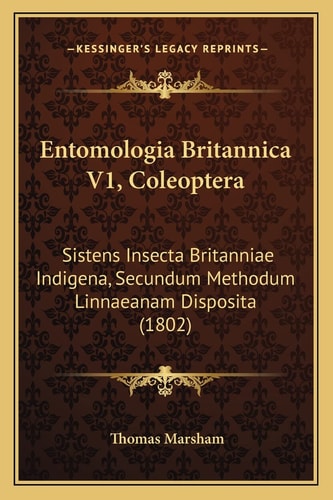 Entomologia Britannica V1, Coleoptera: Sistens Insecta Britanniae Indigena, Secundum Methodum Linnaeanam Disposita (1802)