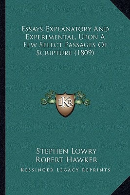 Essays Explanatory And Experimental, Upon A Few Select Passages Of Scripture (1809)