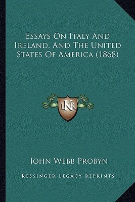 Essays On Italy And Ireland, And The United States Of America (1868)