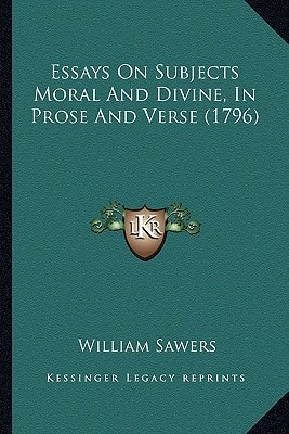 Essays On Subjects Moral And Divine, In Prose And Verse (1796)