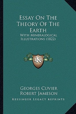 Essay on the Theory of the Earth: With Mineralogical Illustrations (1822)