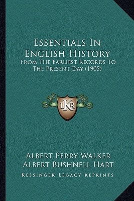 Essentials In English History: From The Earliest Records To The Present Day (1905)