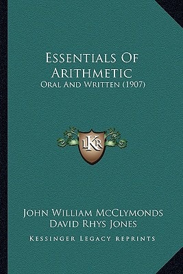 Essentials Of Arithmetic: Oral And Written (1907)