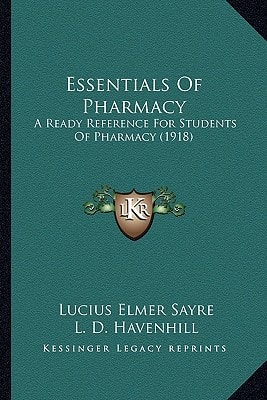 Essentials Of Pharmacy: A Ready Reference For Students Of Pharmacy (1918)