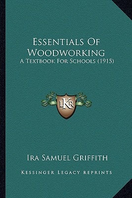 Essentials Of Woodworking: A Textbook For Schools (1915)