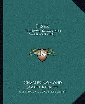 Essex: Highways, Byways, And Waterways (1892)
