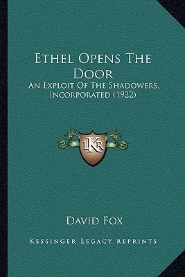 Ethel Opens The Door: An Exploit Of The Shadowers, Incorporated (1922)