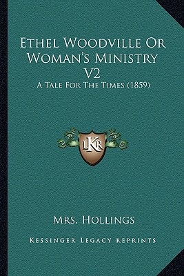Ethel Woodville Or Woman's Ministry V2: A Tale For The Times (1859)