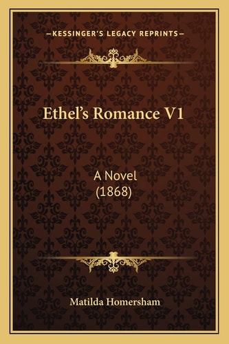 Ethel's Romance V1: A Novel (1868)