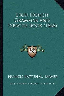 Eton French Grammar And Exercise Book (1868)