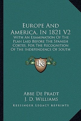 Europe And America, In 1821 V2: With An Examination Of The Plan Laid Before The Spanish Cortes, For The Recognition Of The Independence Of South America (1822)