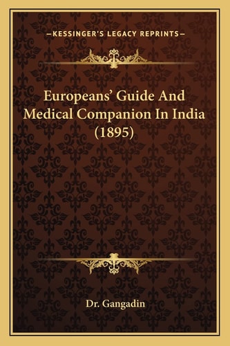 Europeans' Guide And Medical Companion In India (1895)