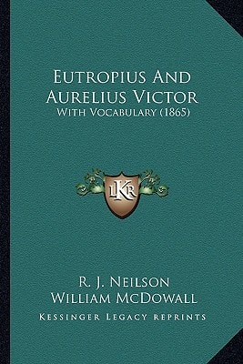 Eutropius And Aurelius Victor: With Vocabulary (1865)