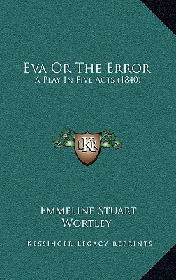 Eva Or The Error: A Play In Five Acts (1840)