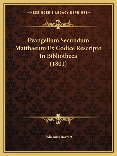 Evangelium Secundum Matthaeum Ex Codice Rescripto In Bibliotheca (1801)