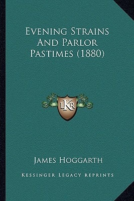 Evening Strains And Parlor Pastimes (1880)