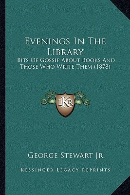 Evenings In The Library: Bits Of Gossip About Books And Those Who Write Them (1878)
