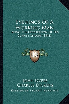 Evenings Of A Working Man: Being The Occupation Of His Scanty Leisure (1844)