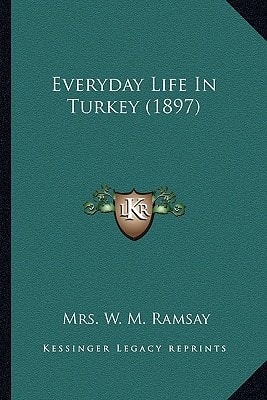 Everyday Life In Turkey (1897)