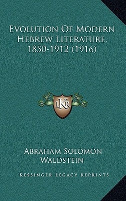 Evolution Of Modern Hebrew Literature, 1850-1912 (1916)