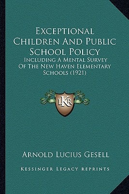 Exceptional Children And Public School Policy: Including A Mental Survey Of The New Haven Elementary Schools (1921)