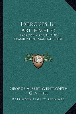Exercises In Arithmetic: Exercise Manual And Examination Manual (1903)
