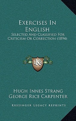 Exercises In English: Selected And Classified For Criticism Or Correction (1894)