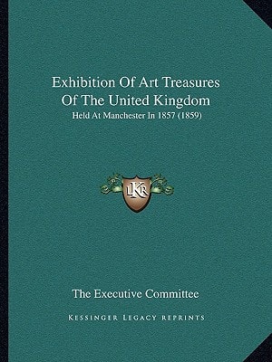 Exhibition Of Art Treasures Of The United Kingdom: Held At Manchester In 1857 (1859)