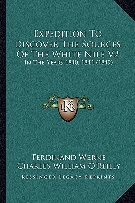 Expedition To Discover The Sources Of The White Nile V2: In The Years 1840, 1841 (1849)