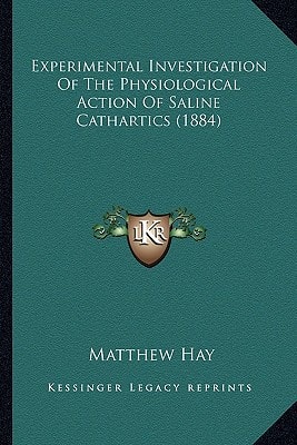 Experimental Investigation Of The Physiological Action Of Saline Cathartics (1884)