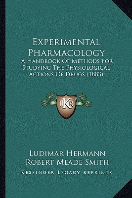 Experimental Pharmacology: A Handbook Of Methods For Studying The Physiological Actions Of Drugs (1883)